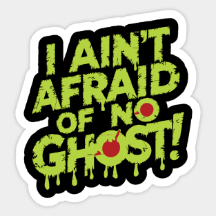 I Ain't Afraid Of No Ghost! Sticker